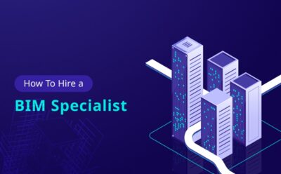 How To Hire a BIM Specialist