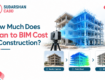 How Much Does Scan to BIM Cost in Construction?
